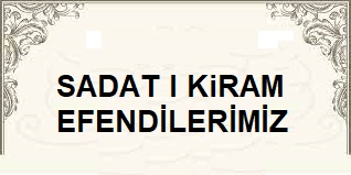 Sadat-ı Kiram Kime Denir ?